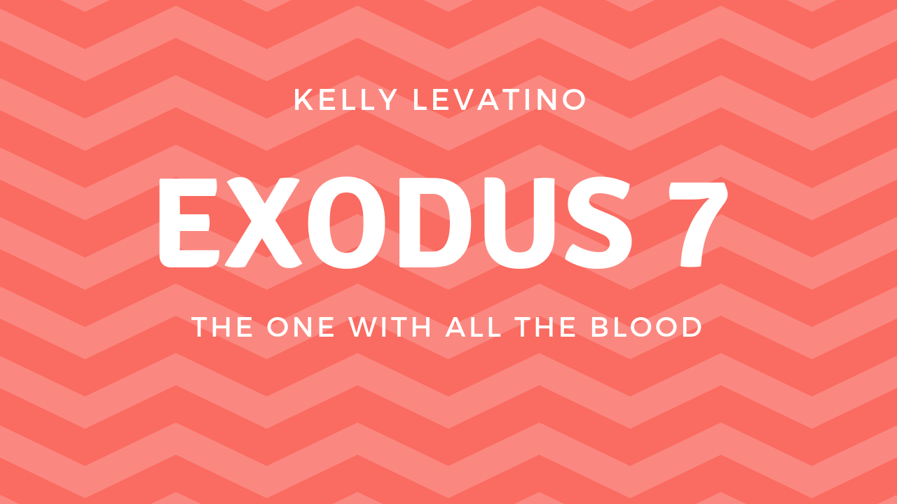 Exodus 7: The One with All the Blood