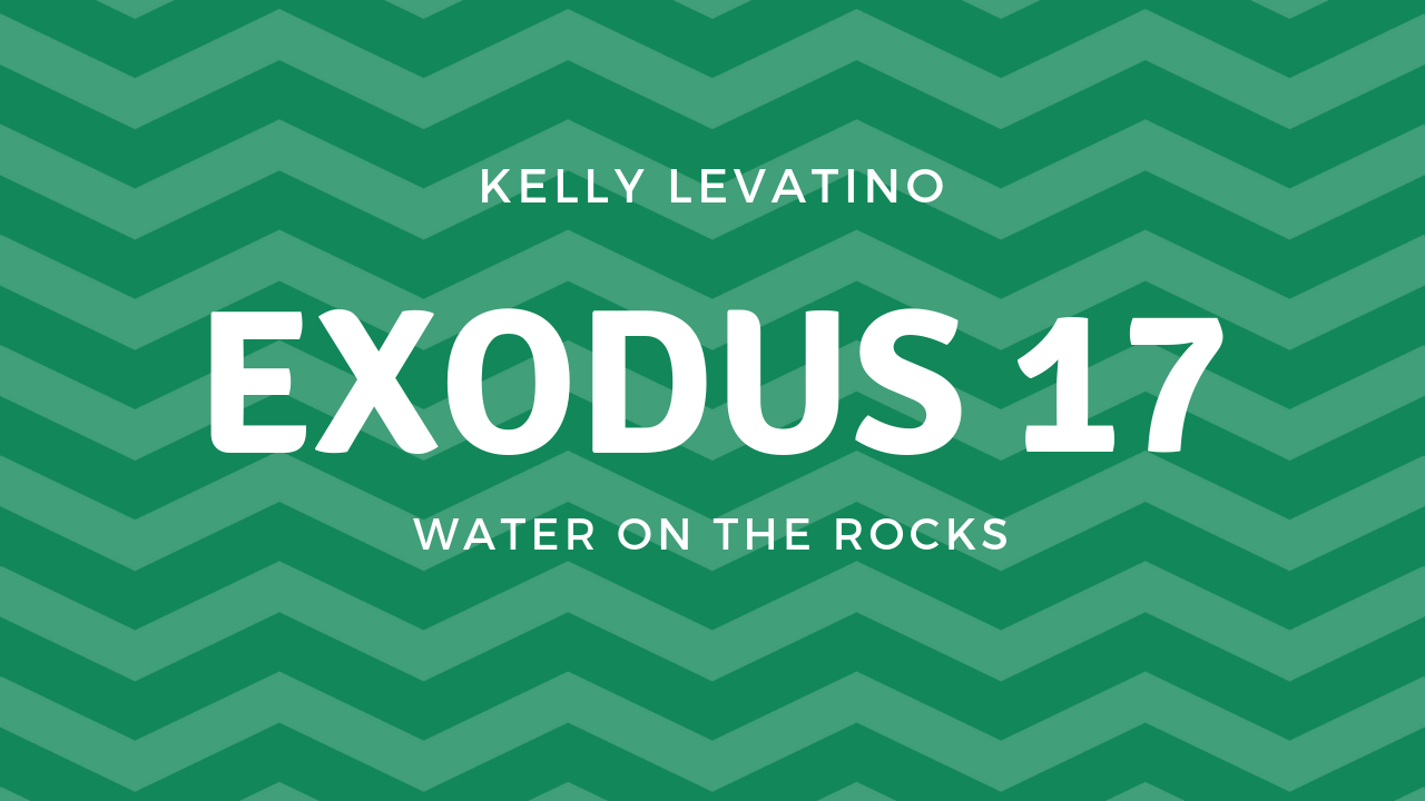 Exodus 17: Water on the Rocks